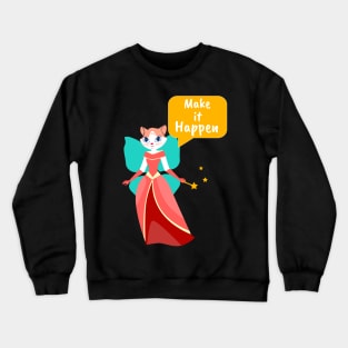 Fairy Cat- Make it Happen Crewneck Sweatshirt